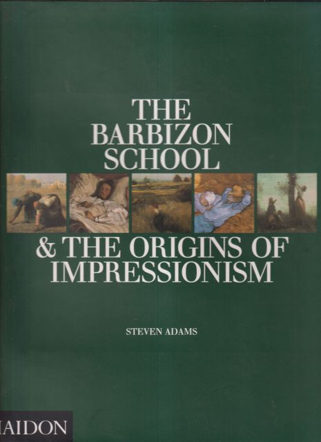 The Barbizon School & the Origins of Impressionism Steven Adams