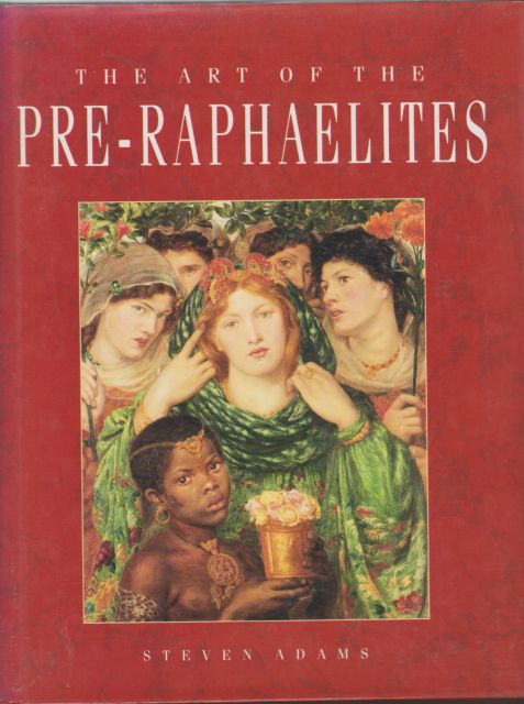 The Art of the Pre-Raphaelites Steven Adams