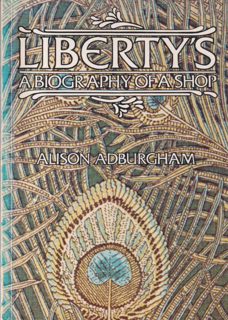 Liberty's - A Biography of a Shop Alison Adburgham