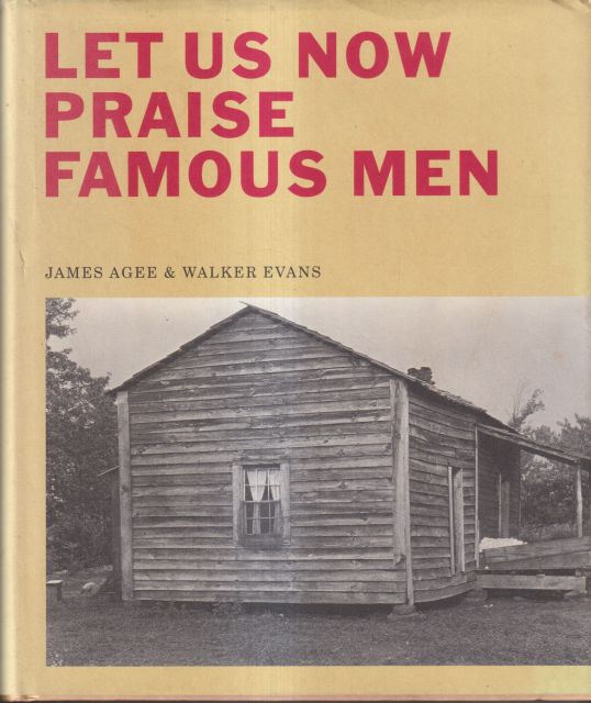 Let us Now Praise Famous Men James Agee