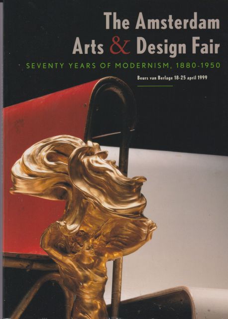 The Amsterdam Arts & Design Fair - Seventy Years of Modernism 1880-1950 Jos van Gils (provides a foreword)