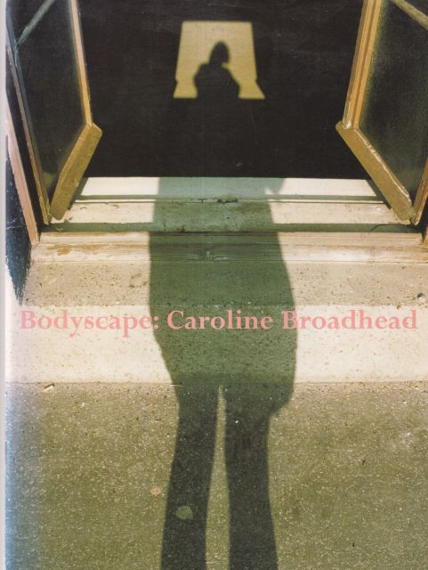 Bodyscape: Caroline Broadhead Pamela Johnson (provides essay)