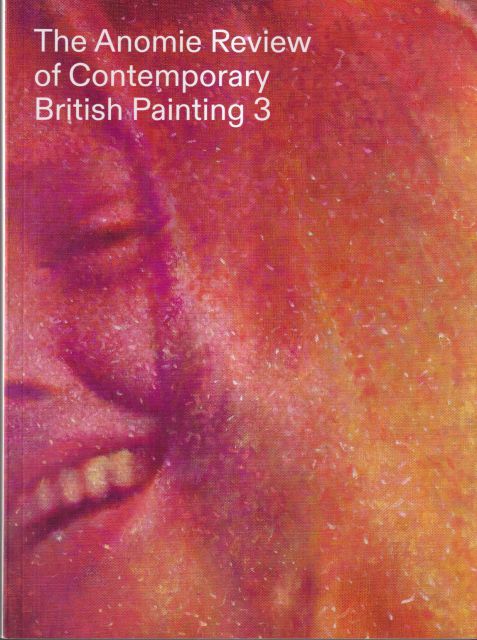 The Anomie Review of Contemporary British Painting 3 Matt Price (selects and introduces)