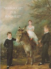 Sehnsucht zur Kindheit - Kinderdarstellungen in der Romantik und ihre Vorlaufer Bruce & Angelika Livie (introduce)