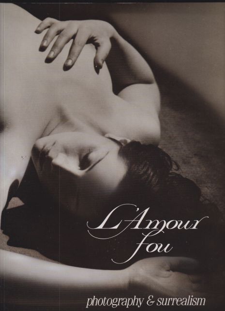 L'Amour Fou - Photography & Surrealism Rosalind Krauss