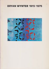 Bryan Wynter 1915-1975 - Paintings, Kinetics and Works on Paper. Patrick Heron (introduces)