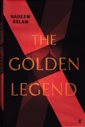 The Golden Legend Nadeem Aslam