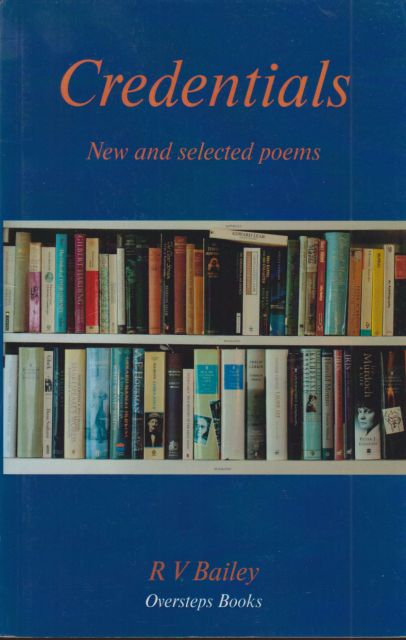 Credentials - New and Selected Poems R.V. Bailey