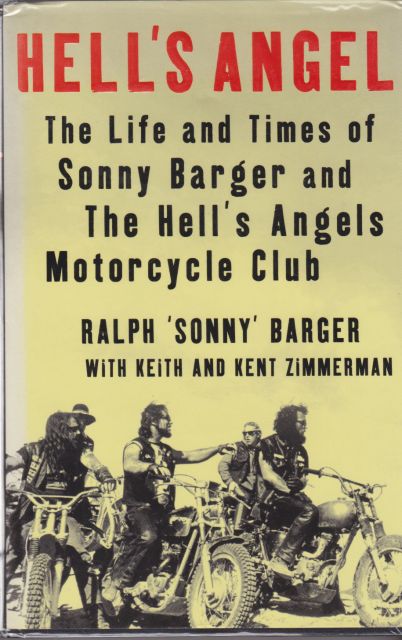 Hell's Angel - The Life and Times of Sonny Barger and the Hell's Angels Motorcycle Club Ralph 'Sonny' Barger