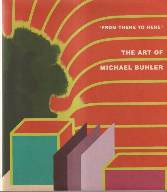 From There to Here - The Art of Michael Buhler Mary Rose Beaumont