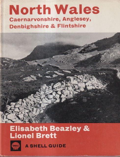 North Wales; Caenarvonshire, Anglesey, Denbighshire & Flintshire; A Shell Guide Elizabeth Beazley
