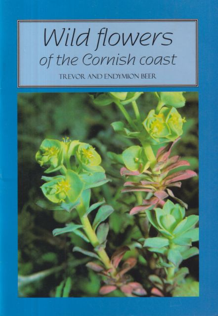 Wild Flowers of the Cornish Coast Trevor and Endymion Beer