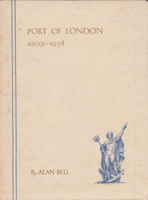 Port of London 1909-1934 Alan Bell