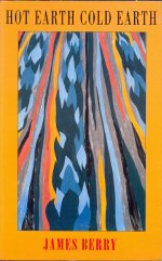 Hot Earth Cold Earth James Berry