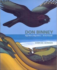 Don Binney - Nga Manu/Nga Motu - Birds/Islands Damian Skinner
