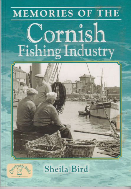 Memories of the Cornish Fishing Industry Sheila Bird