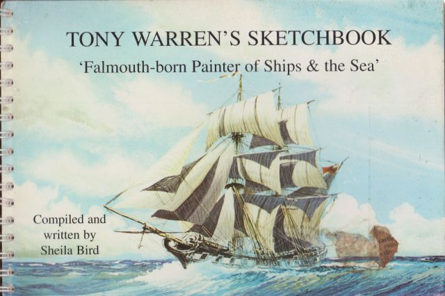 Tony Warren's Sketchbook - Falmouth-born Painter of Ships & the Sea Sheila Bird