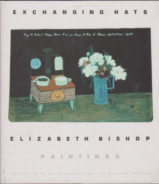 Exchanging Hats - Elizabeth Bishop Paintings William Benton (introduces)