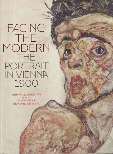 Facing the Modern - The Portrait in Vienna 1900 Gemma Blackshaw