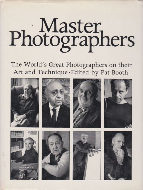 Master Photographers - The World's Great Photographers on their Art and Technique Pat Booth (edits)