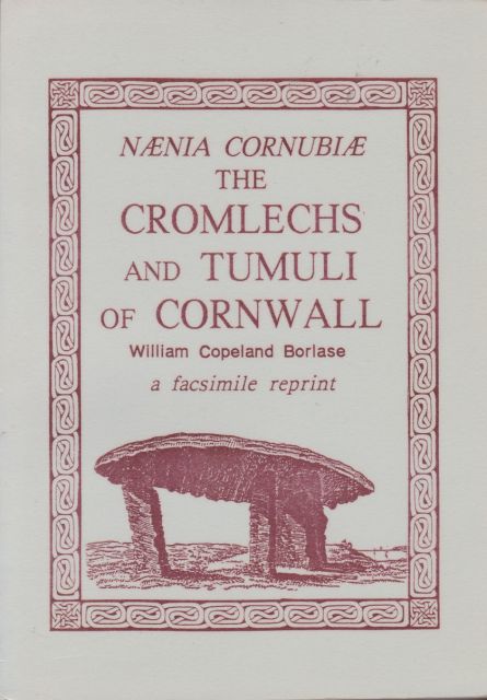 Naenia Cornubiae - Cromlechs and Tumuli of Cornwall William Copeland Borlase