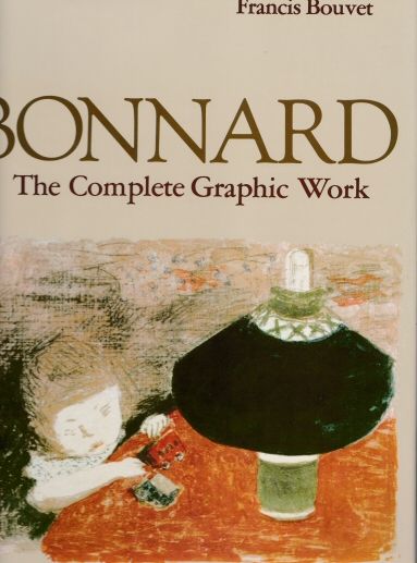 Bonnard - The Complete Graphic Work Francis Bouvet