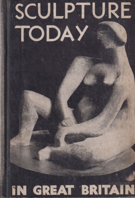 Sculpture Today in Great Britain 1940-1943 Arthur T Broadbent
