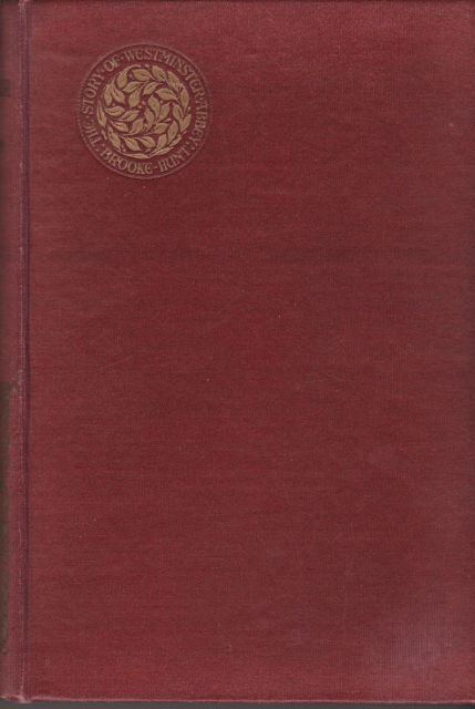 The Story of Westminster Abbey - Being Some Account of that Ancient Foundation, its Buiders and Those who Sleep Therein. Violet Brooke-Hunt