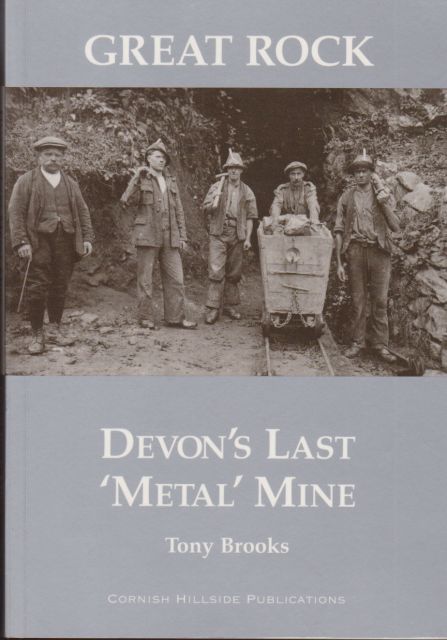 Great Rock - Devon's Last 'Metal' Mine Tony Brooks