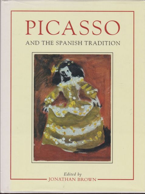 Picasso and the Spanish Tradition Jonathan Brown (edits)