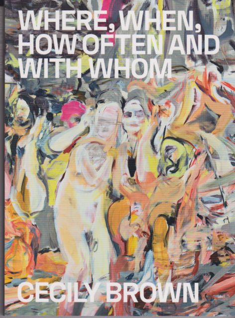 Where, When, How Often and With Whom Cecily Brown