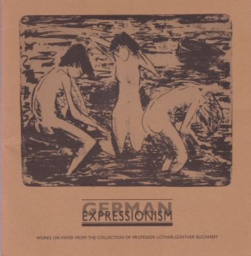 German Expressionism - An Exhibition of Works on Paper from the collection of Lothar-Gunther Buchheim Hermann von Richthofen (introduces)