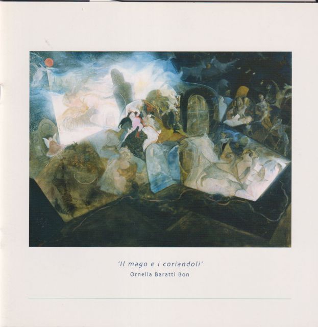 Il Mago e i Coriandoli (The Wizard and the Confetti) - An Exhibition of Paintings by Ornella Barrati Bon Ernestina Pellegrini (introduces)