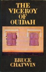 The Viceroy of Ouidah Bruce Chatwin