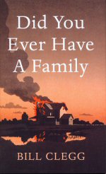 Did You Ever Have a Family Bill Clegg