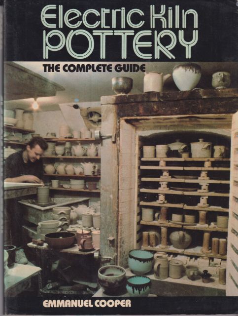 Electric Kiln Pottery - The Complete Guide Emmanuel Cooper