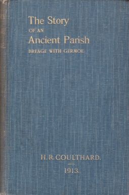 The Story of an Ancient Parish - Breage with Germoe (History of Breage with Germoe) H R Coulthard