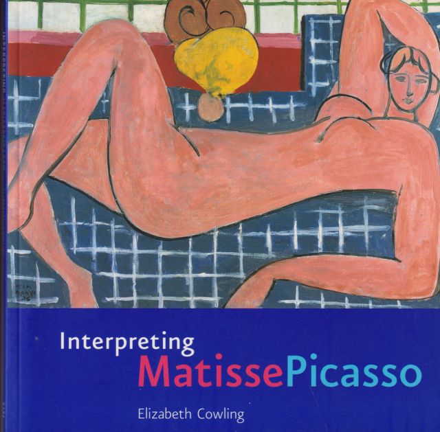 Interpreting Matisse Picasso Elizabeth Cowling