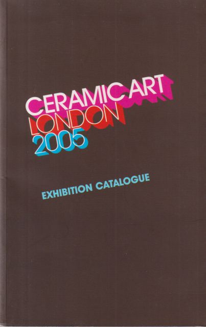 Ceramic Art London 2005 - Exhibition Catalogue Emmanuel Cooper (edits)
