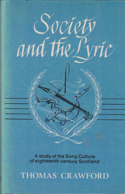 Society and the Lyric - a Study of the Song Culture of eighteenth-century Scotland Thomas Crawford