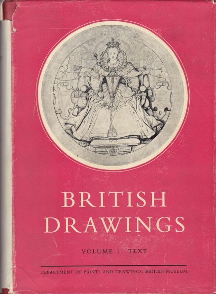 Catalogue of British Drawings - Volume One: XVI & XVII Centuries - Text Edward Croft-Murray