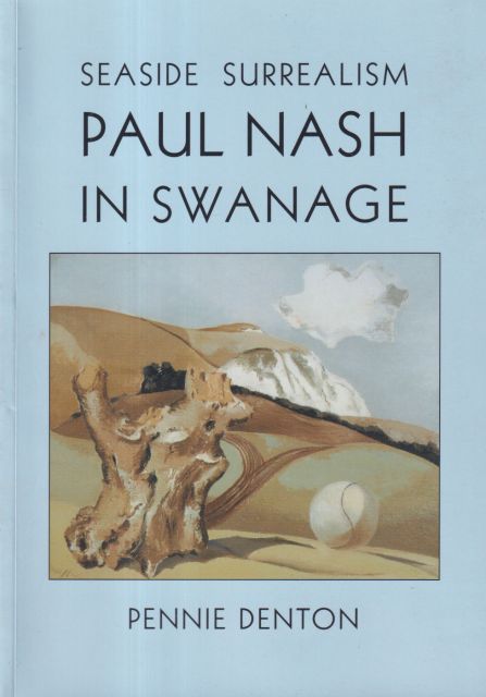 Seaside Surrealism - Paul Nash in Swanage Pennie Denton