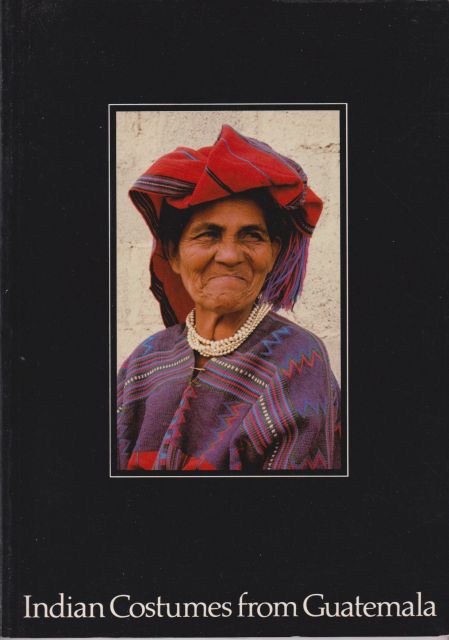 Indian Costumes from Guatemala Krystyna Deuss