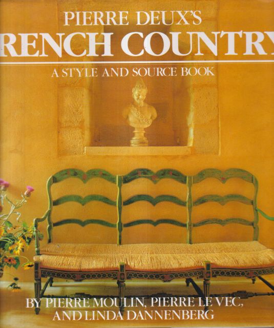 Pierre Deux's French Country - A Style and Source Book Pierre Moulin
