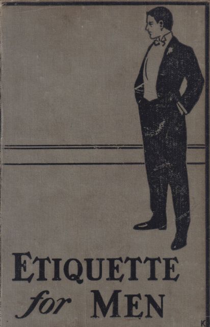 Etiquette for Men - A Book of Modern Manners and Customs G.R.M. Devereux