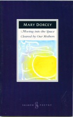 Moving into the Space Cleared by our Mothers Mary Dorcey