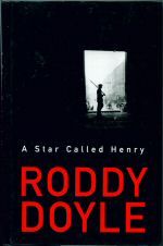 A Star Called Henry.  Roddy Doyle