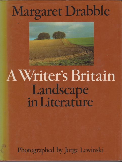 A Writer's Britain - Landscape in Literature Margaret Drabble