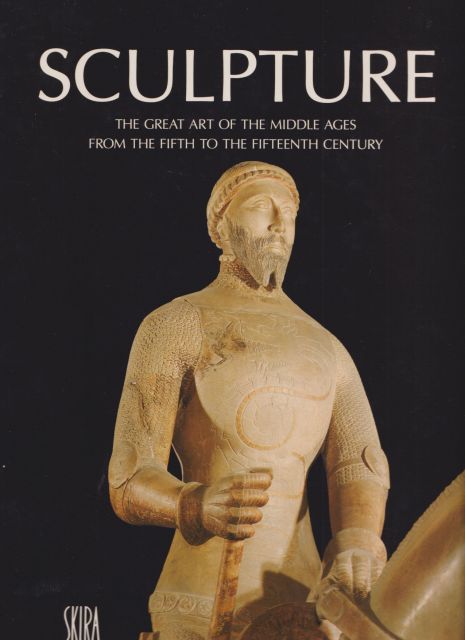 Sculpture - The Great Art of the Middle Ages from the Fifth to the Fifteenth Century Georges Duby