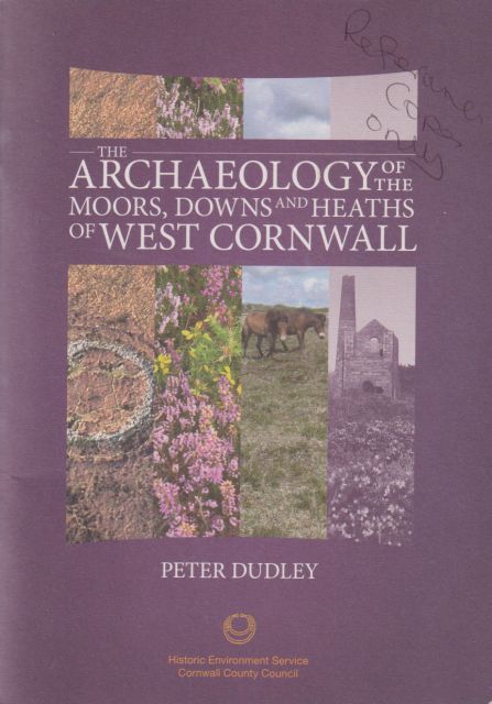 The Archaeology of the Moors, Downs and Heaths of West Cornwall Peter Dudley